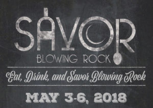 Savor Blowing Rock festival is May 3 - 6 , 2018 